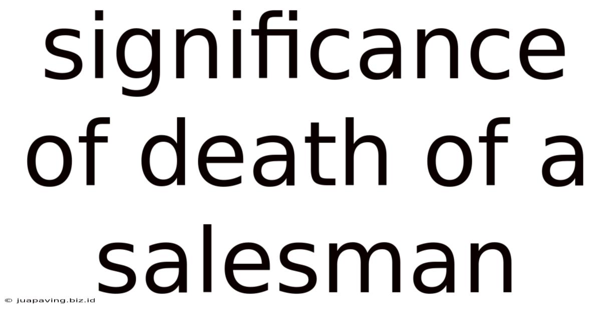 Significance Of Death Of A Salesman