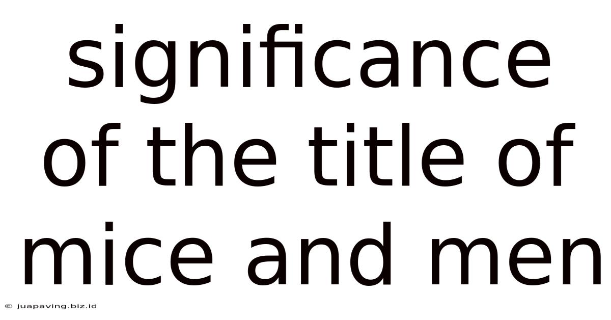 Significance Of The Title Of Mice And Men