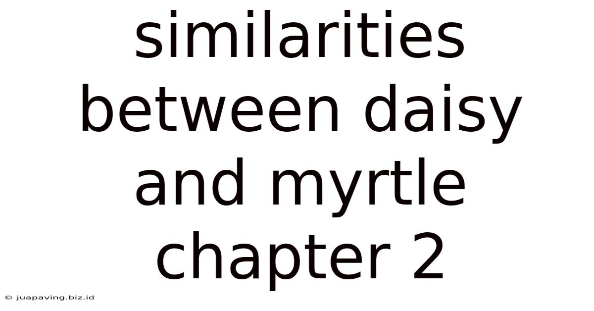 Similarities Between Daisy And Myrtle Chapter 2