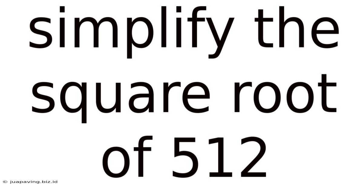 Simplify The Square Root Of 512
