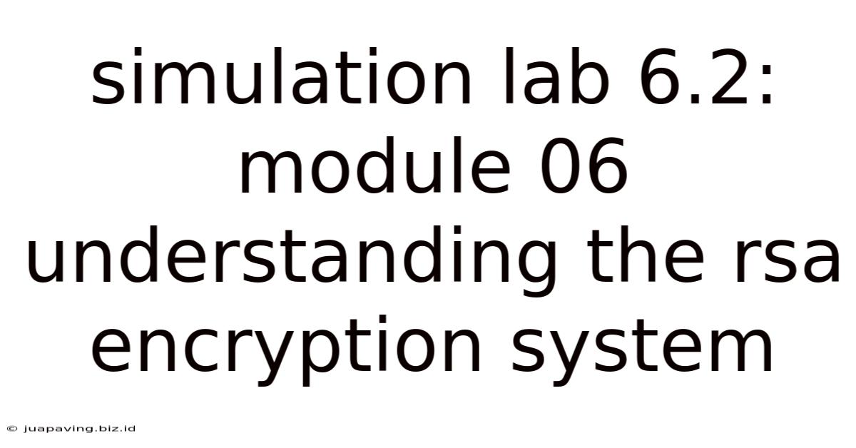 Simulation Lab 6.2: Module 06 Understanding The Rsa Encryption System