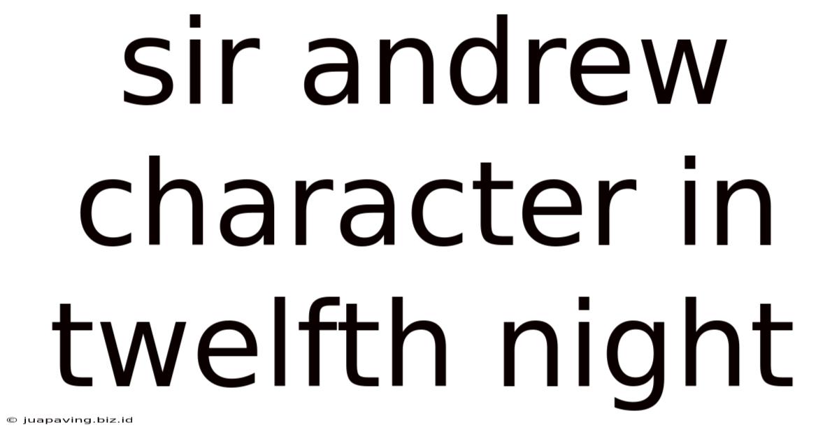 Sir Andrew Character In Twelfth Night