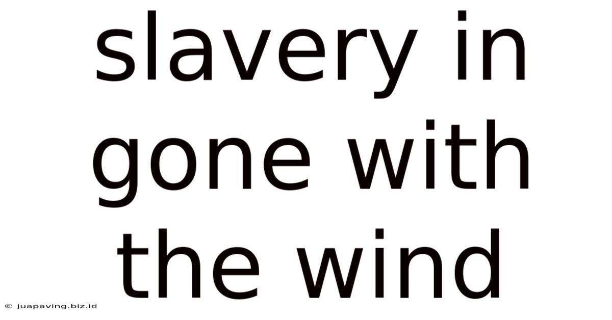 Slavery In Gone With The Wind