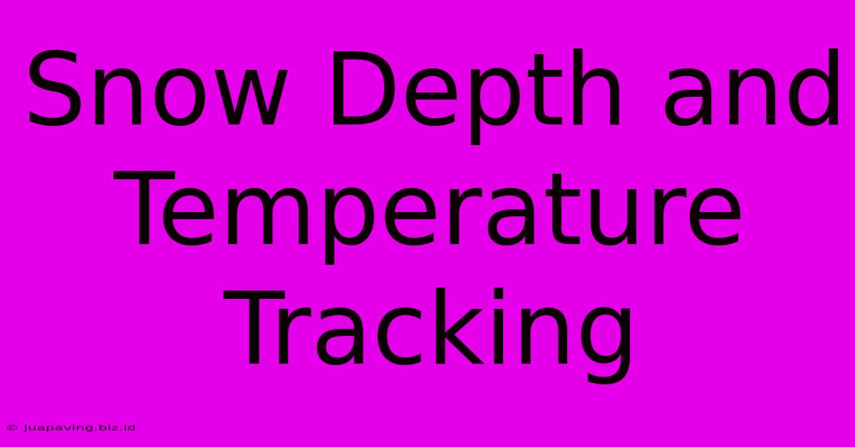 Snow Depth And Temperature Tracking