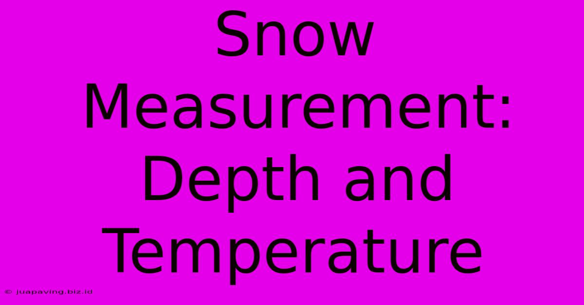 Snow Measurement: Depth And Temperature