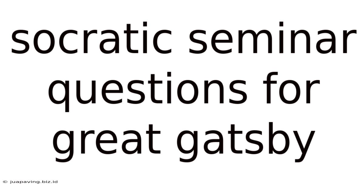 Socratic Seminar Questions For Great Gatsby