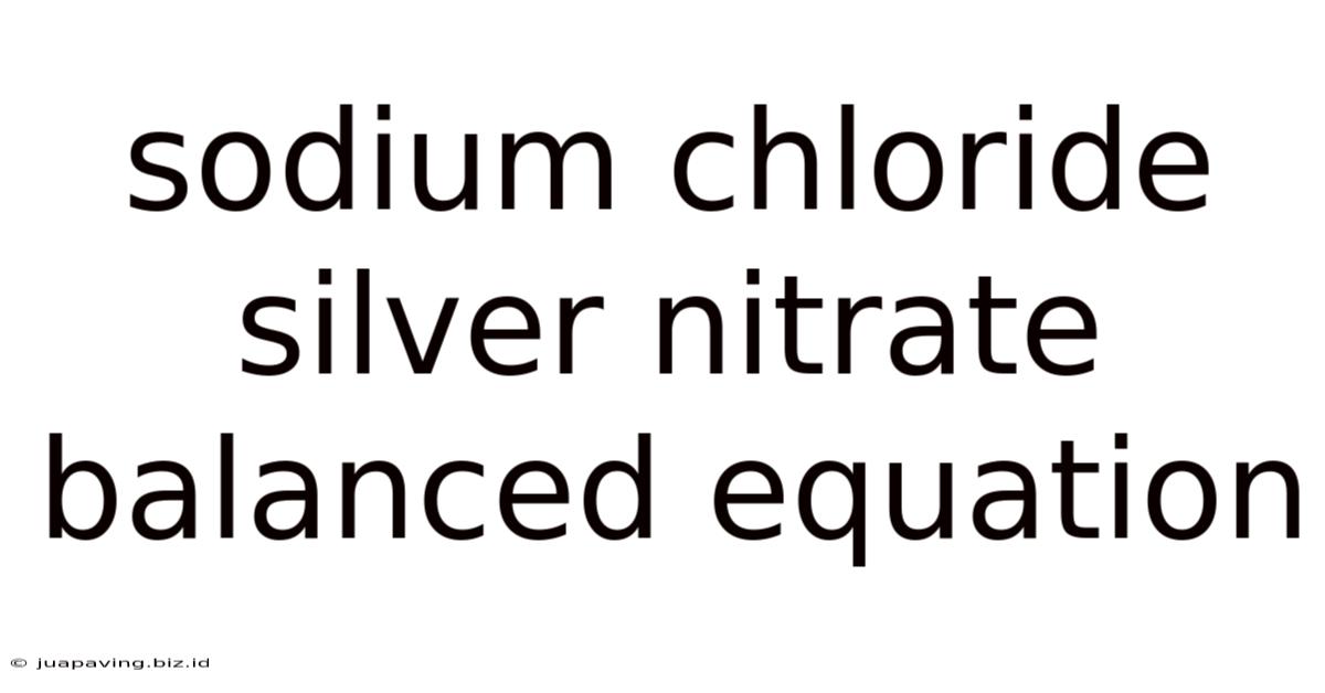 Sodium Chloride Silver Nitrate Balanced Equation