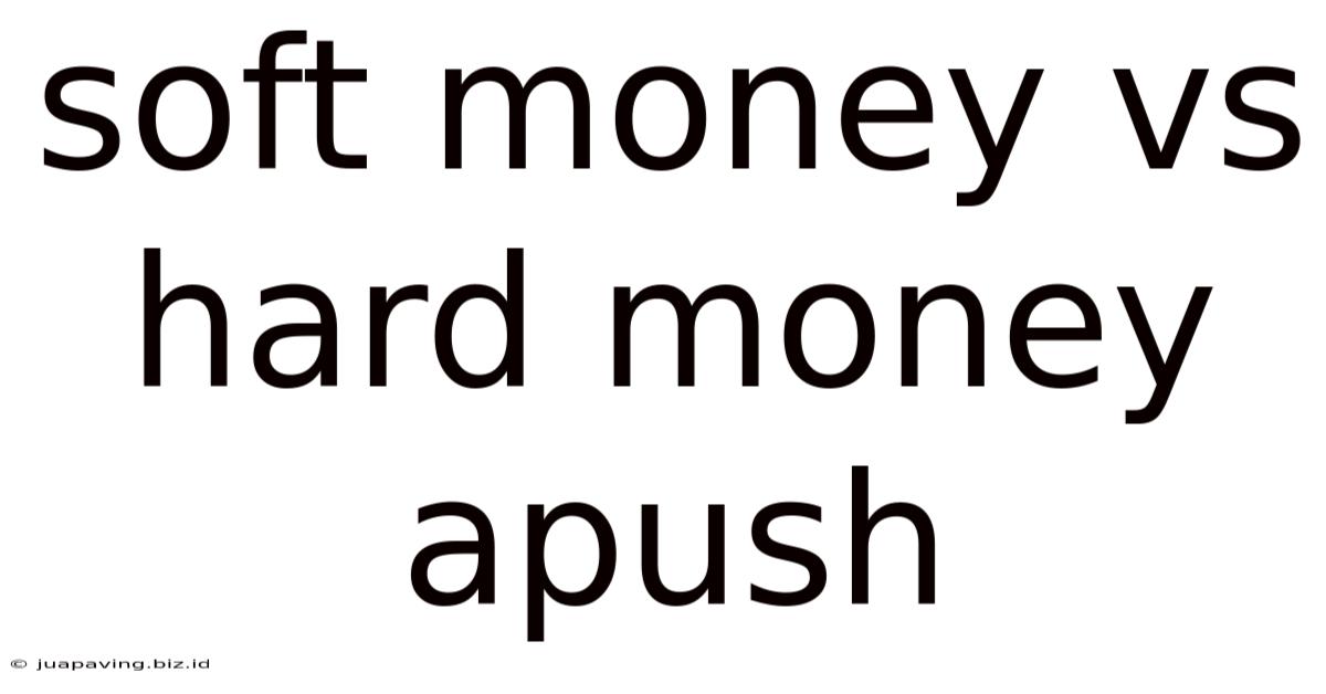 Soft Money Vs Hard Money Apush