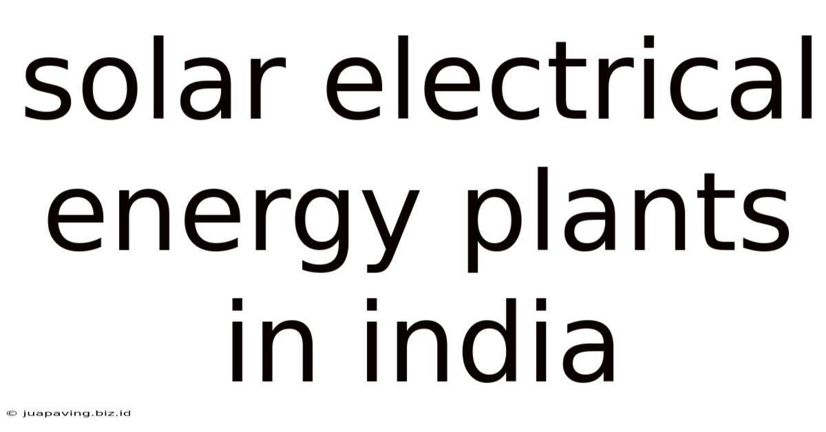 Solar Electrical Energy Plants In India