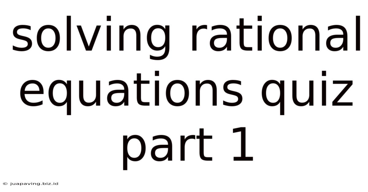 Solving Rational Equations Quiz Part 1
