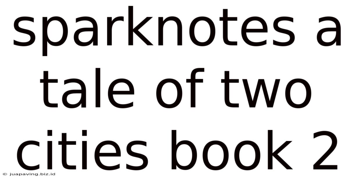 Sparknotes A Tale Of Two Cities Book 2
