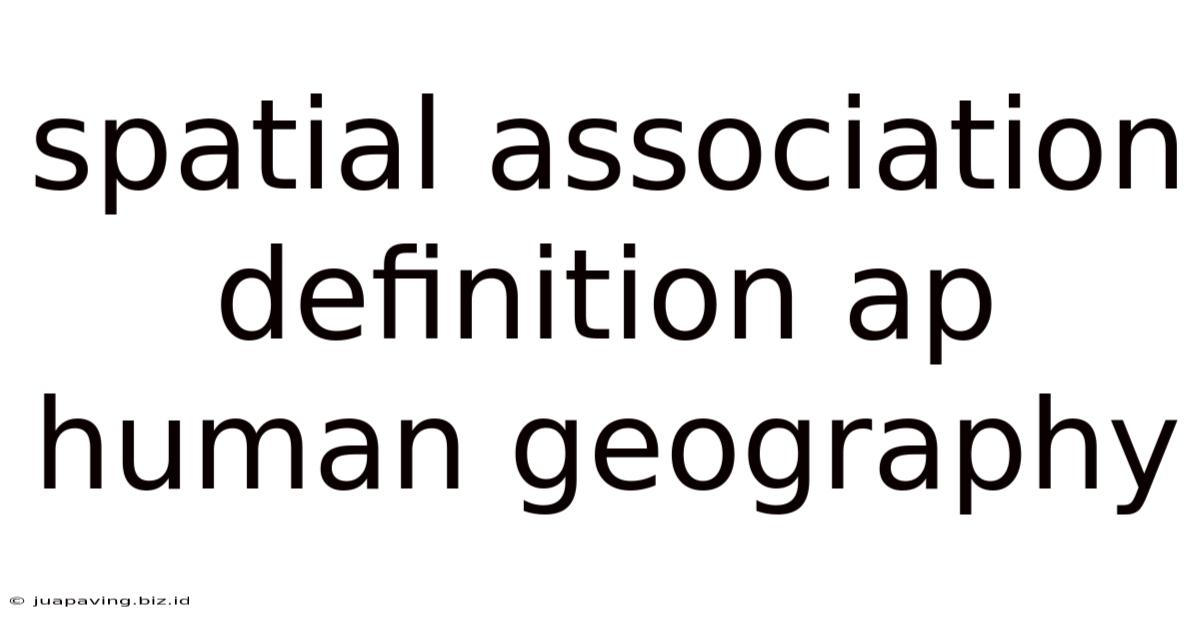 Spatial Association Definition Ap Human Geography