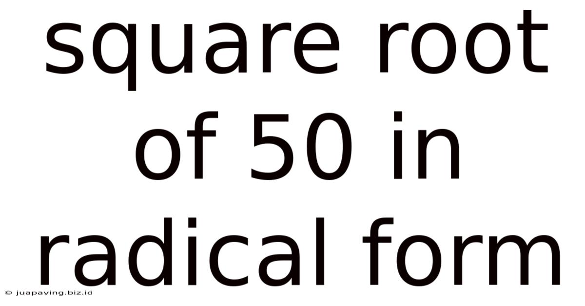 Square Root Of 50 In Radical Form