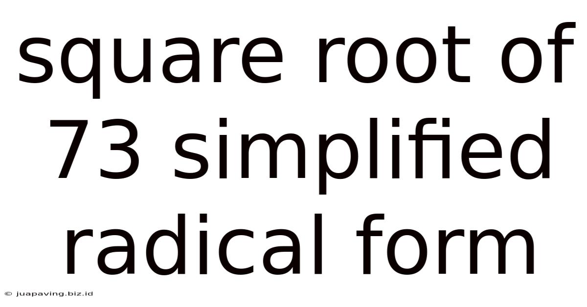 Square Root Of 73 Simplified Radical Form