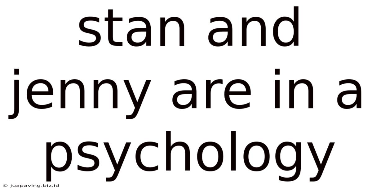 Stan And Jenny Are In A Psychology