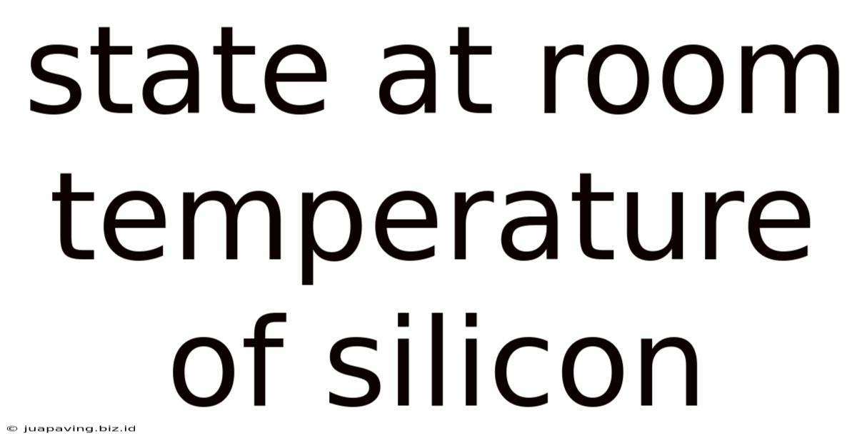 State At Room Temperature Of Silicon