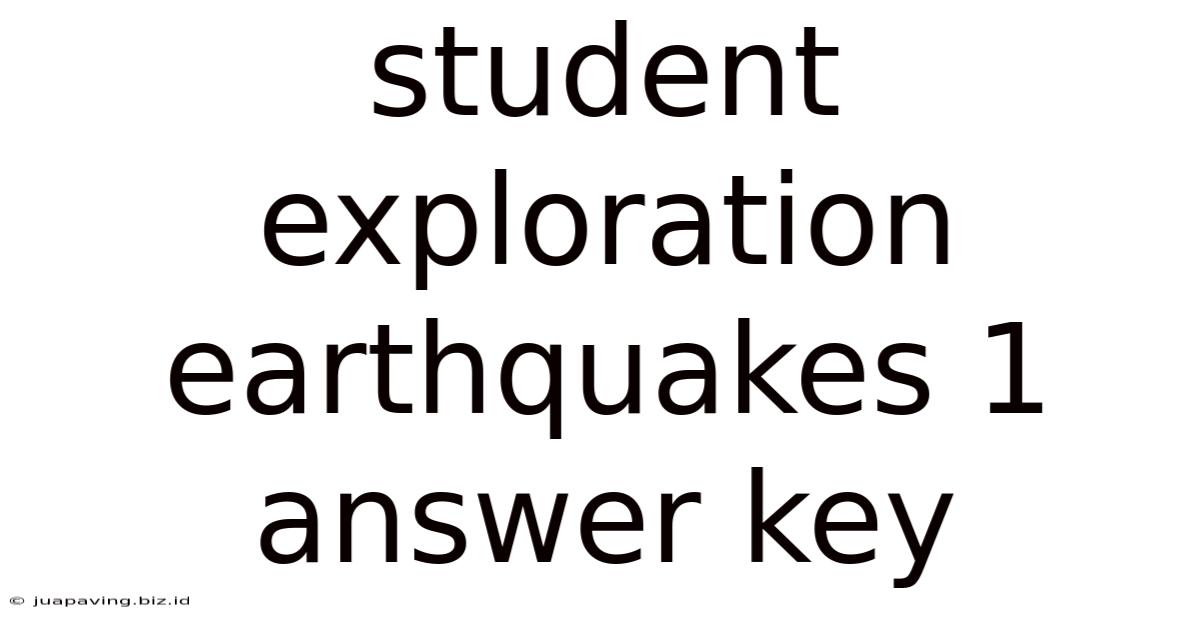 Student Exploration Earthquakes 1 Answer Key
