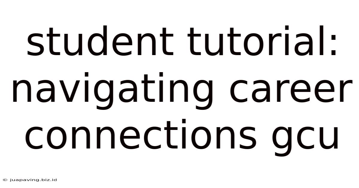 Student Tutorial: Navigating Career Connections Gcu