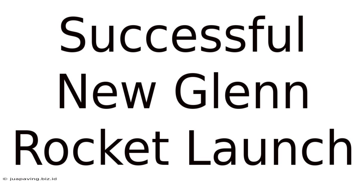 Successful New Glenn Rocket Launch