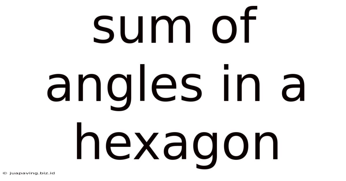 Sum Of Angles In A Hexagon