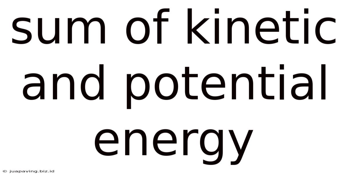 Sum Of Kinetic And Potential Energy