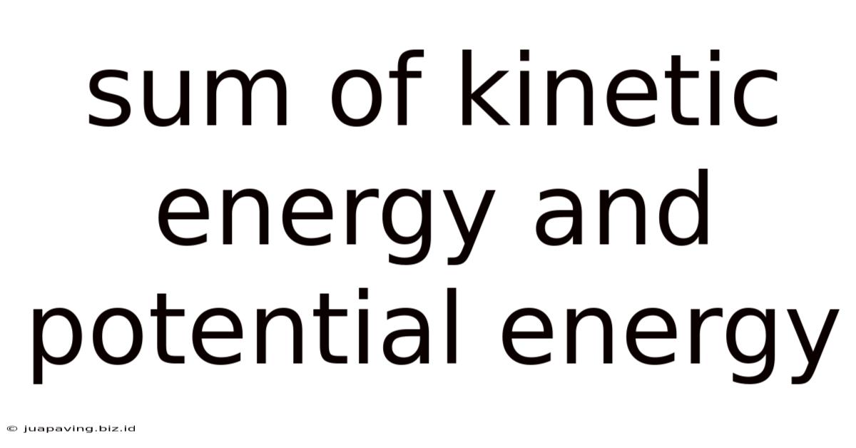 Sum Of Kinetic Energy And Potential Energy