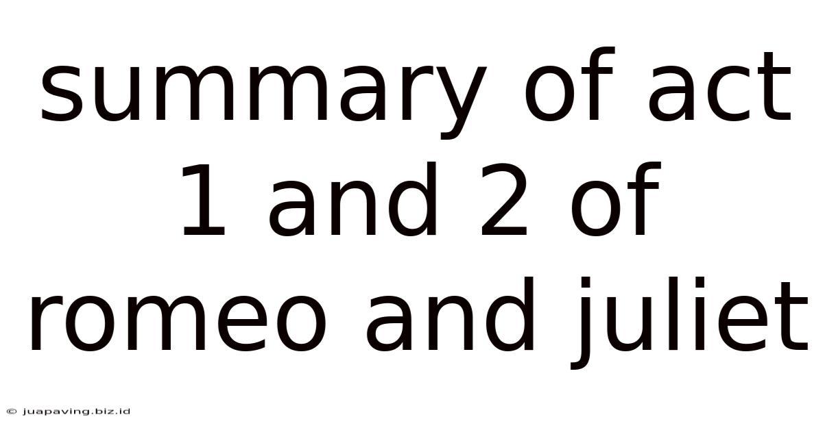 Summary Of Act 1 And 2 Of Romeo And Juliet