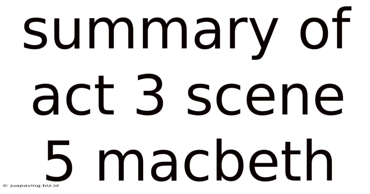 Summary Of Act 3 Scene 5 Macbeth
