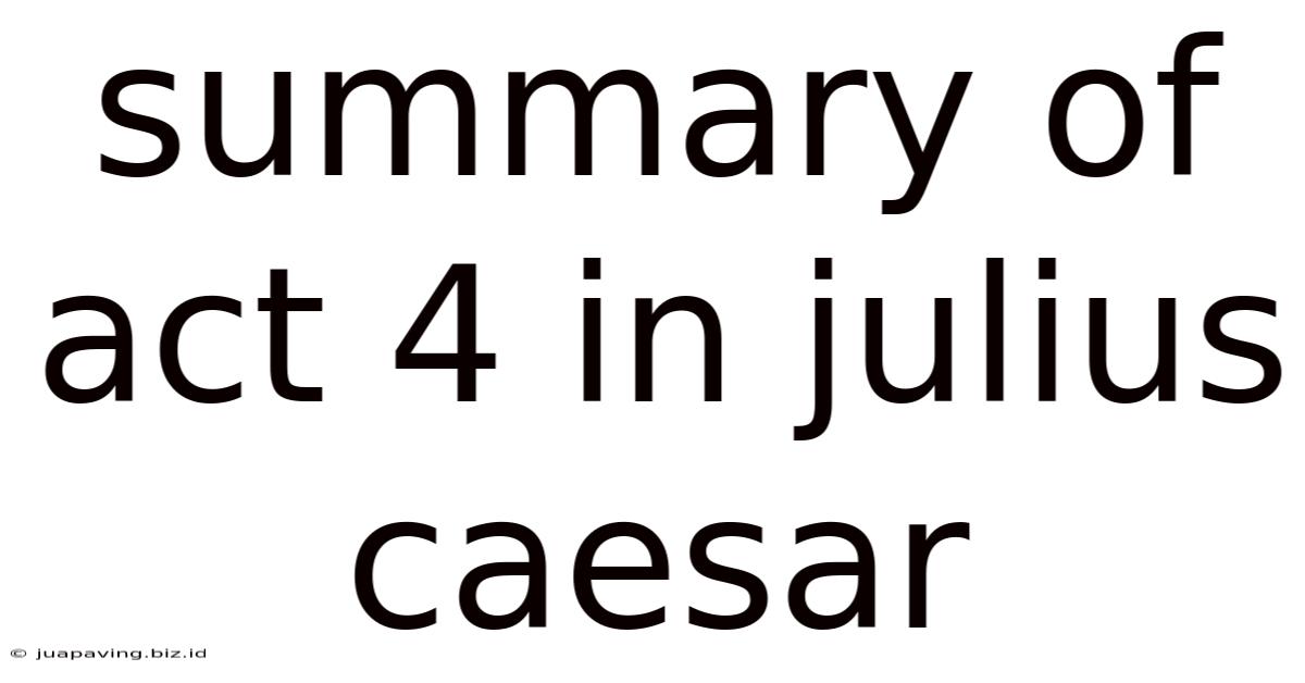 Summary Of Act 4 In Julius Caesar