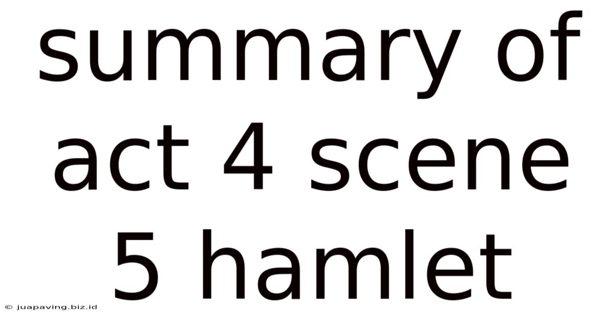 Summary Of Act 4 Scene 5 Hamlet