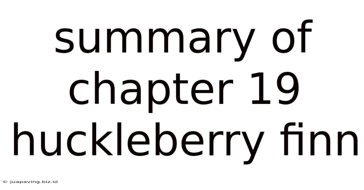Summary Of Chapter 19 Huckleberry Finn