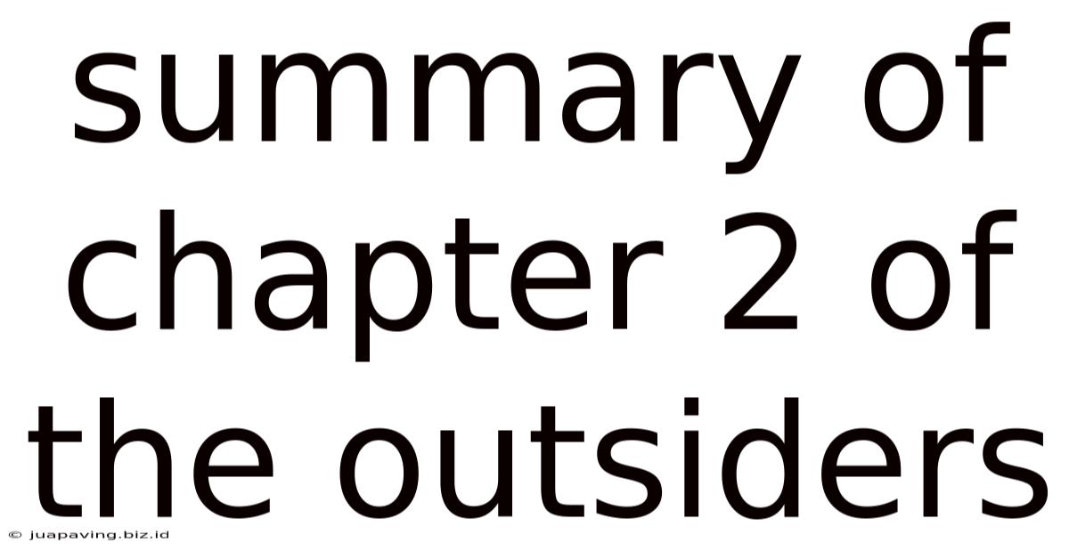 Summary Of Chapter 2 Of The Outsiders