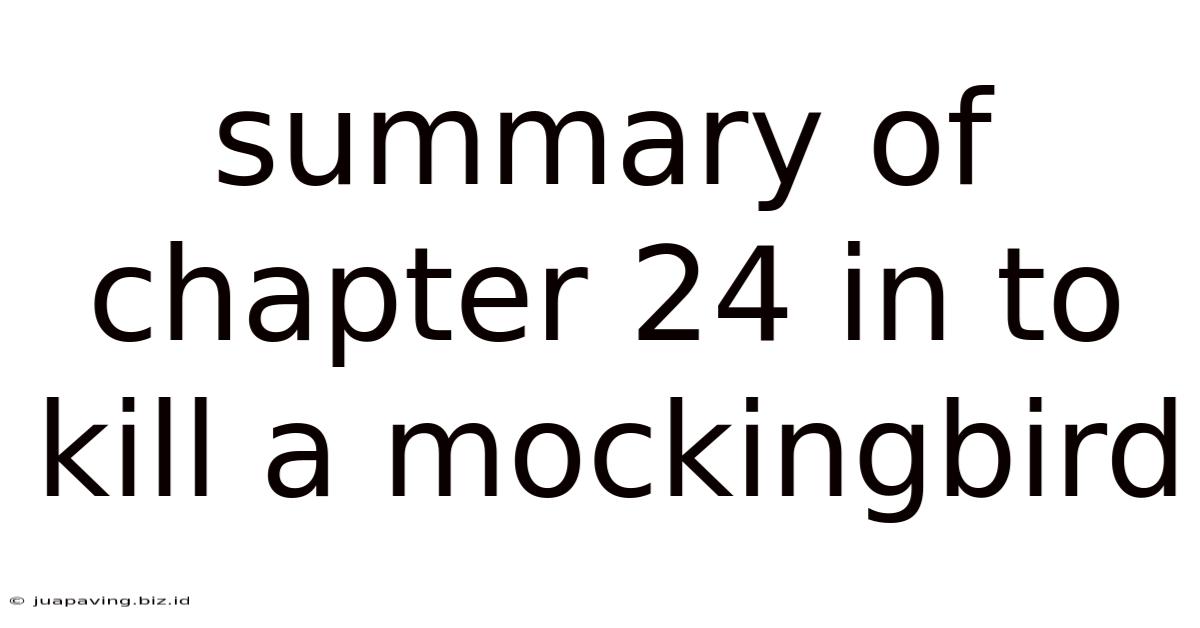 Summary Of Chapter 24 In To Kill A Mockingbird