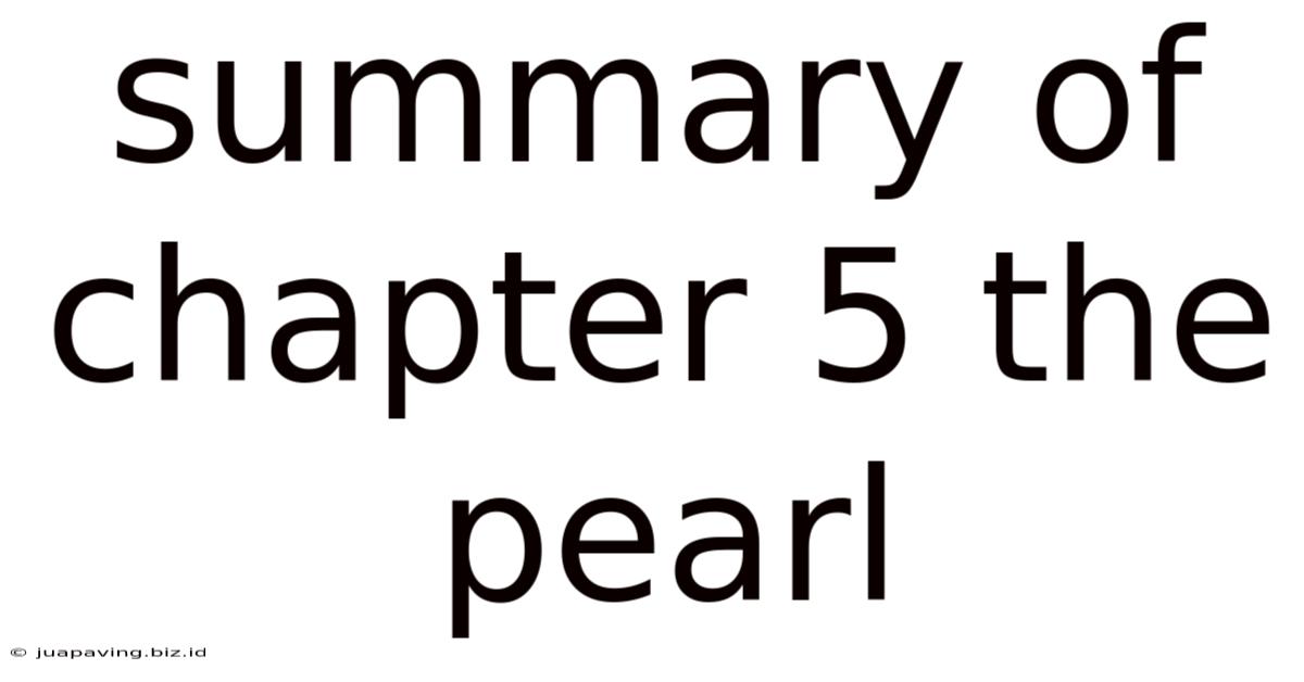 Summary Of Chapter 5 The Pearl