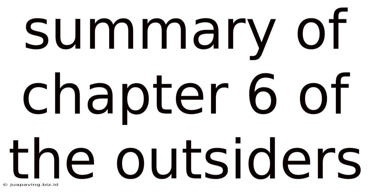 Summary Of Chapter 6 Of The Outsiders