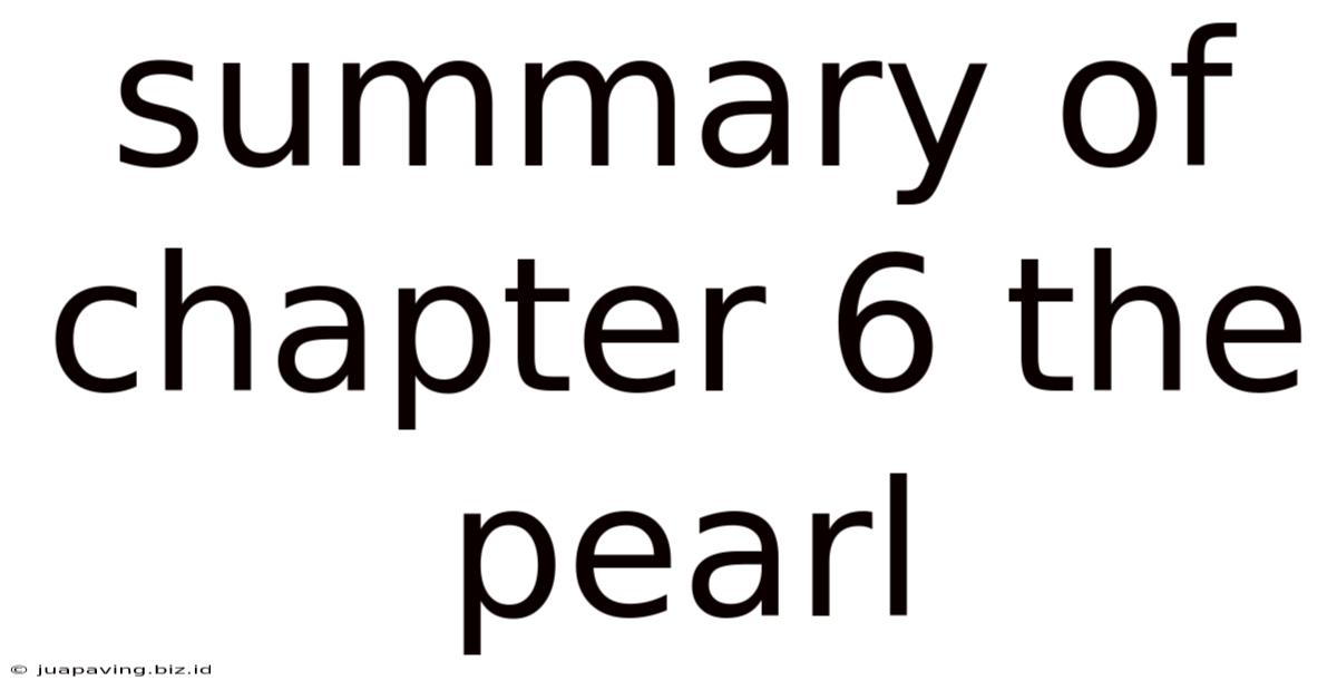 Summary Of Chapter 6 The Pearl