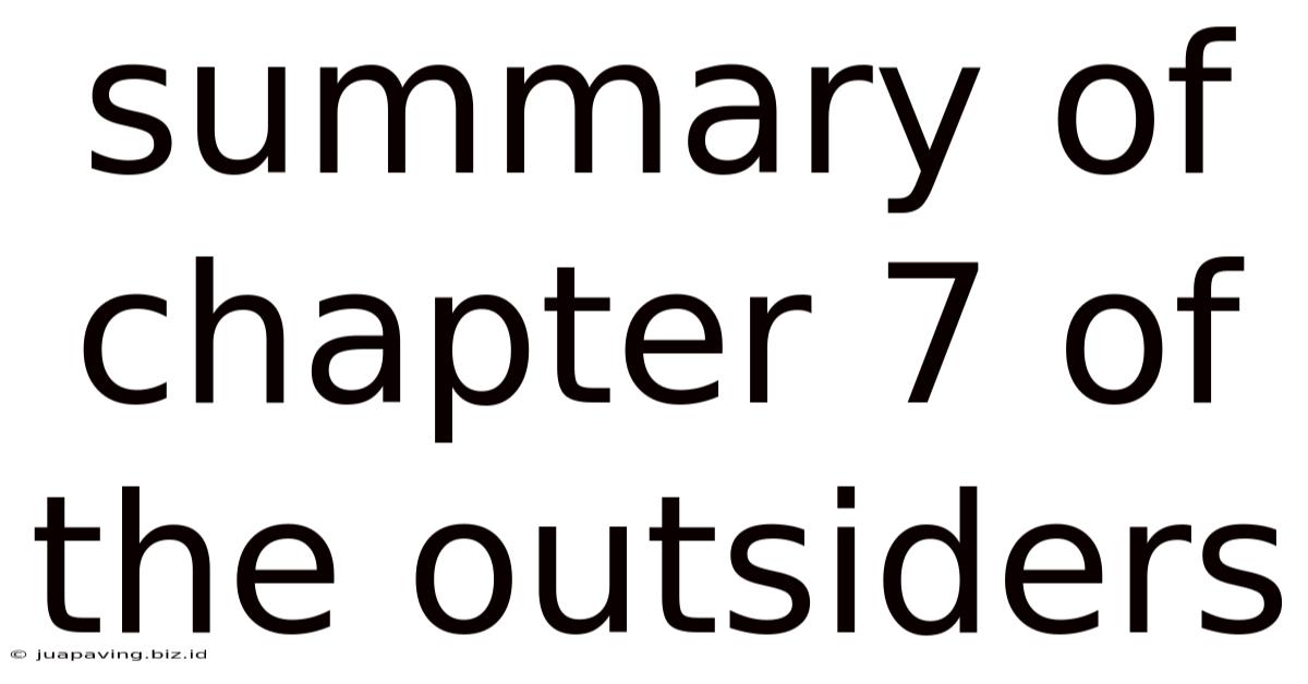 Summary Of Chapter 7 Of The Outsiders