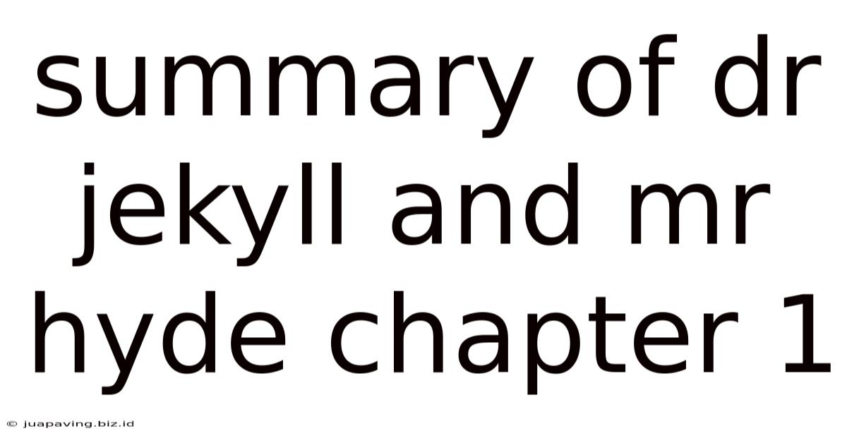 Summary Of Dr Jekyll And Mr Hyde Chapter 1