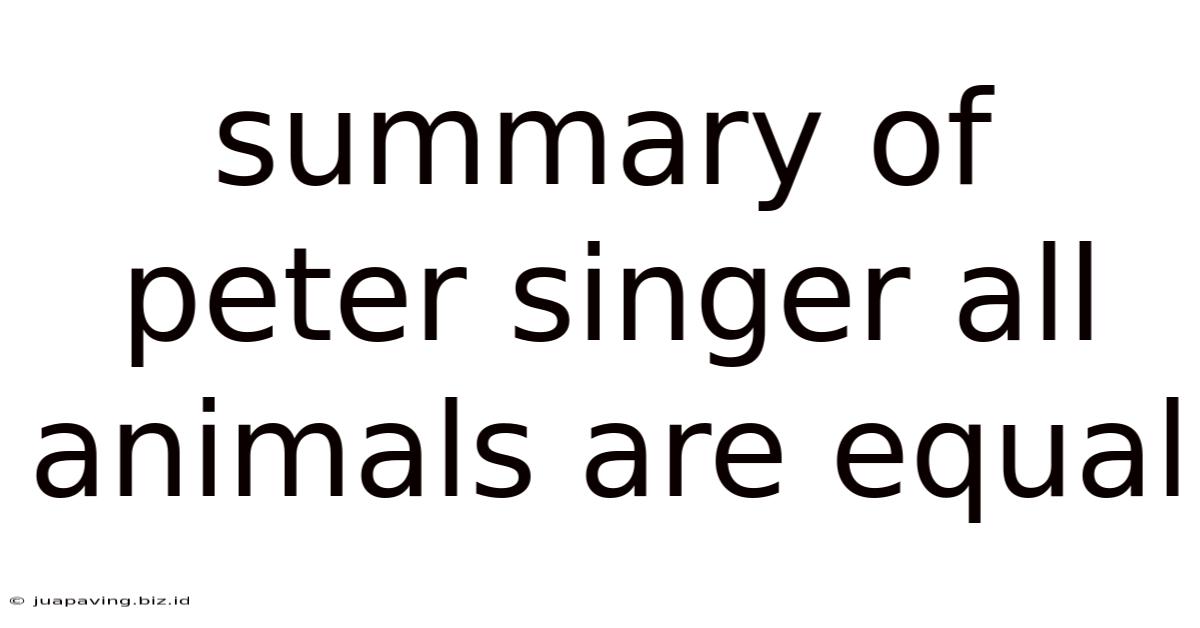 Summary Of Peter Singer All Animals Are Equal