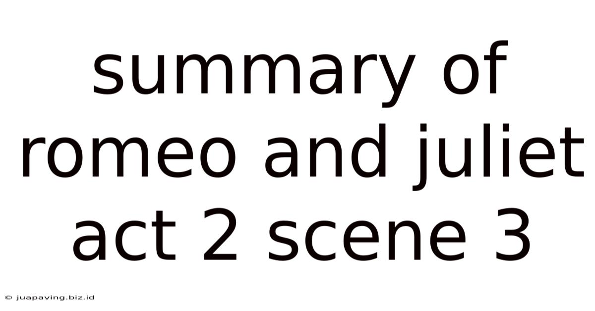 Summary Of Romeo And Juliet Act 2 Scene 3