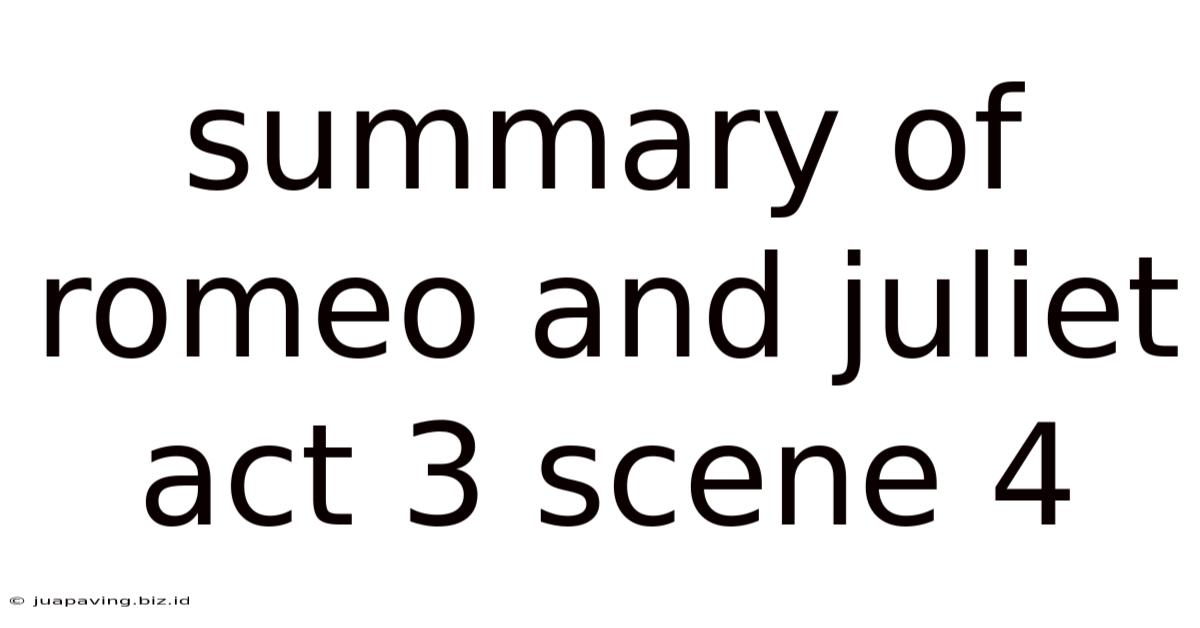 Summary Of Romeo And Juliet Act 3 Scene 4