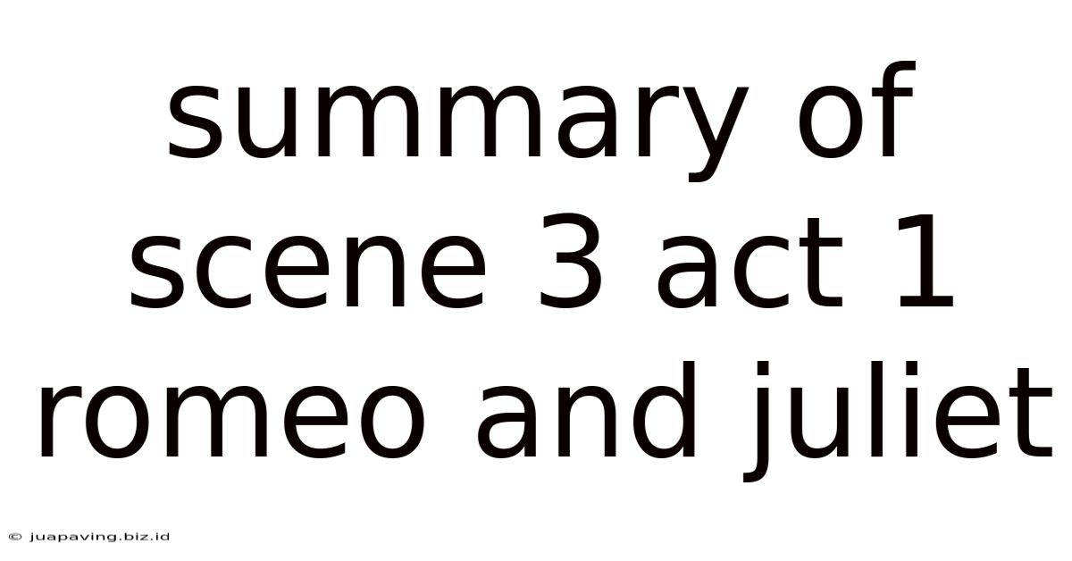 Summary Of Scene 3 Act 1 Romeo And Juliet