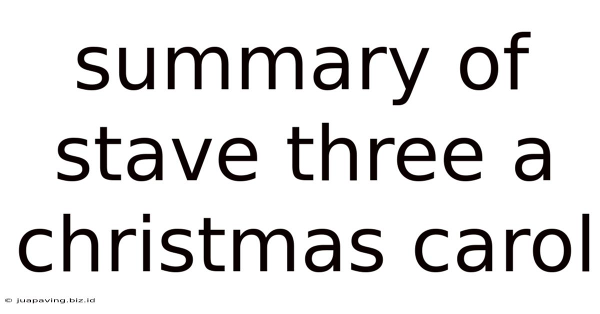 Summary Of Stave Three A Christmas Carol