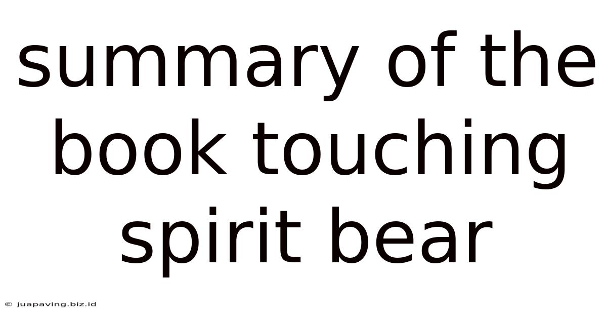 Summary Of The Book Touching Spirit Bear