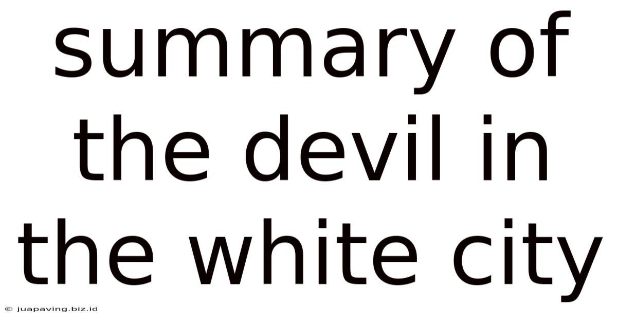 Summary Of The Devil In The White City