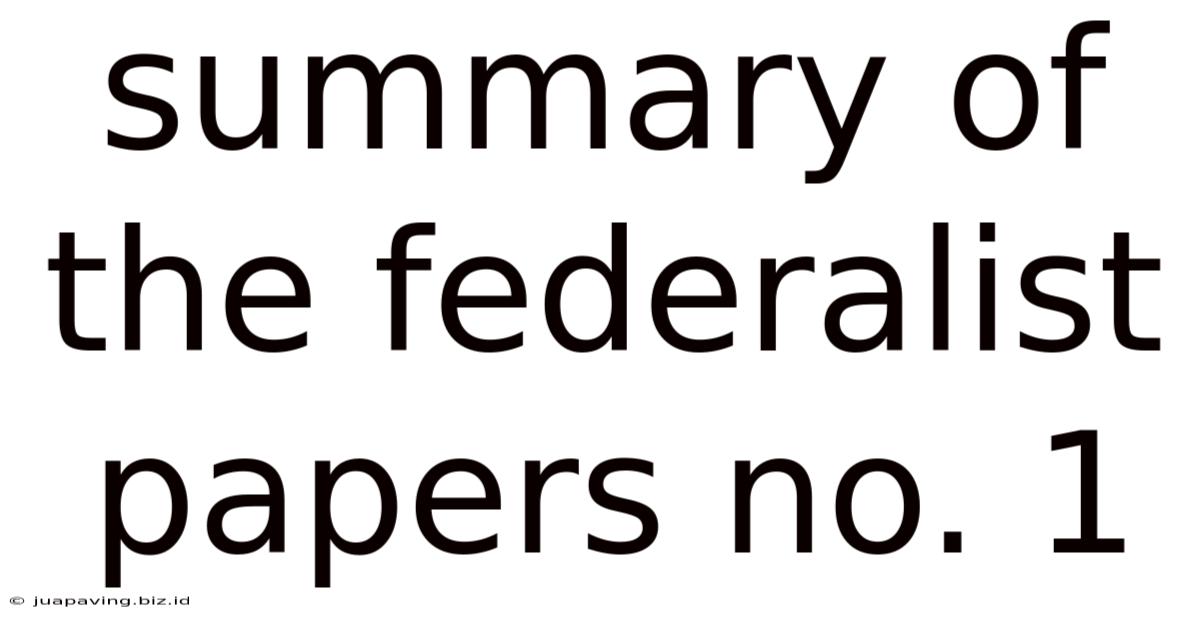 Summary Of The Federalist Papers No. 1