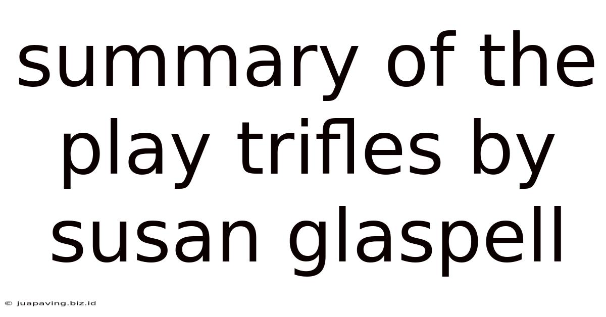 Summary Of The Play Trifles By Susan Glaspell