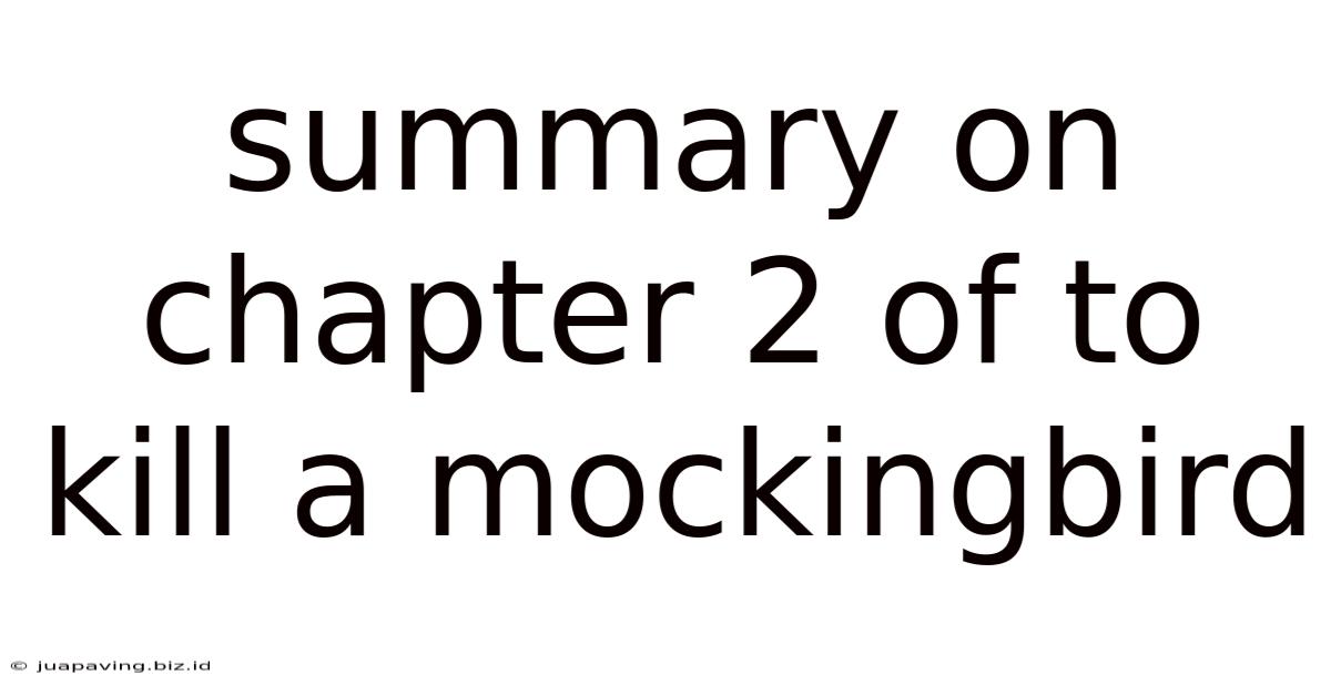 Summary On Chapter 2 Of To Kill A Mockingbird
