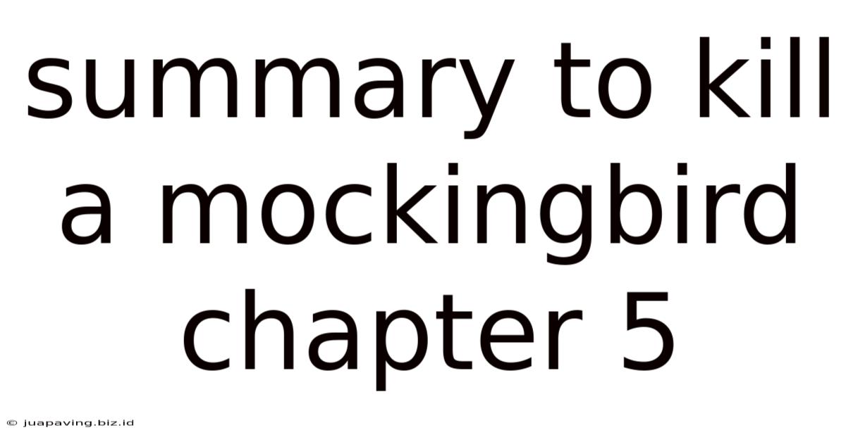 Summary To Kill A Mockingbird Chapter 5
