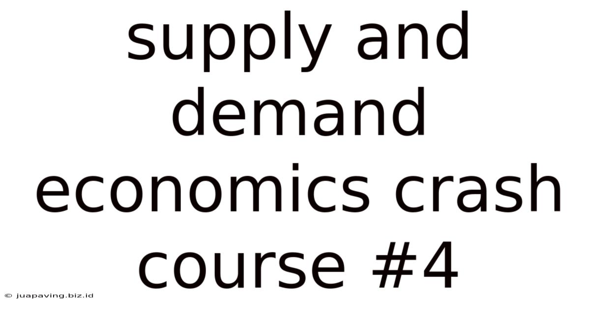 Supply And Demand Economics Crash Course #4